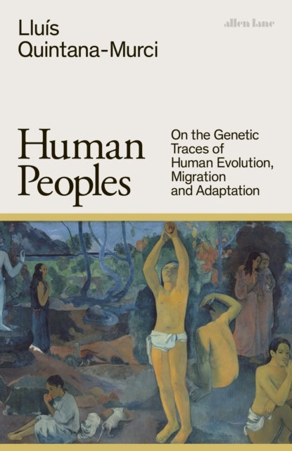 Human Peoples - On the Genetic Traces of Human Evolution, Migration and Adaptation