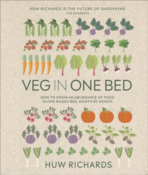 Veg in One Bed New Edition - How to Grow an Abundance of Food in One Raised Bed, Month by Month