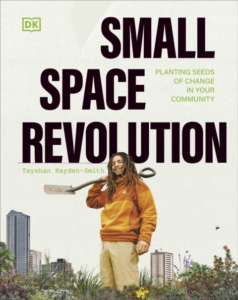 Small Space Revolution - Planting Seeds of Change in Your Community
