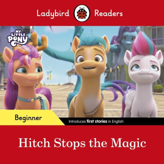 Bilde av Ladybird Readers Beginner Level ¿ My Little Pony ¿ Hitch Stops The Magic (elt Graded Reader) Av Ladybird