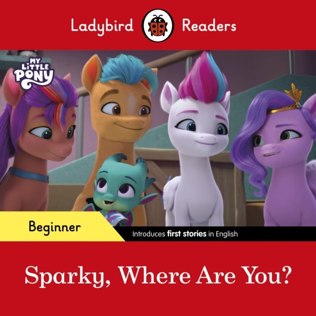 Bilde av Ladybird Readers Beginner Level ¿ My Little Pony ¿ Sparky, Where Are You? (elt Graded Reader) Av Ladybird