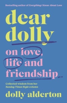 Dear Dolly - On Love, Life and Friendship, Collected wisdom from her Sunday Times Style Column