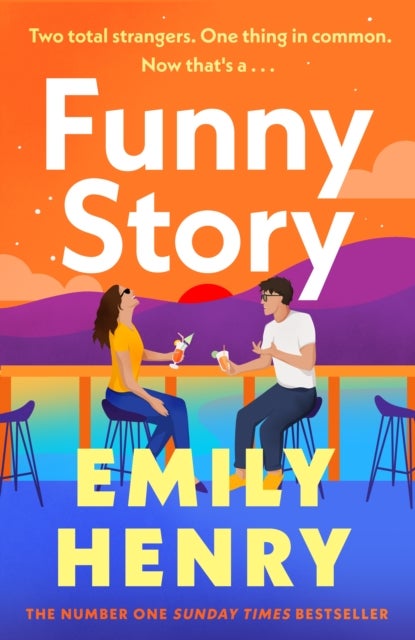 Funny Story - A shimmering, joyful new novel about a pair of opposites with the wrong thing in common, from #1 New