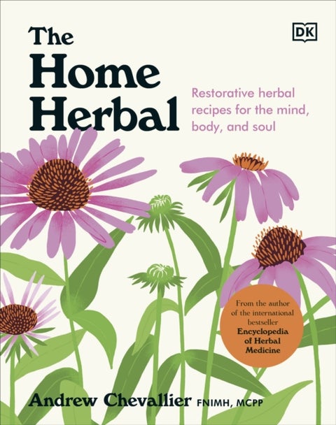 The Home Herbal - Restorative Herbal Remedies for the Mind, Body, and Soul