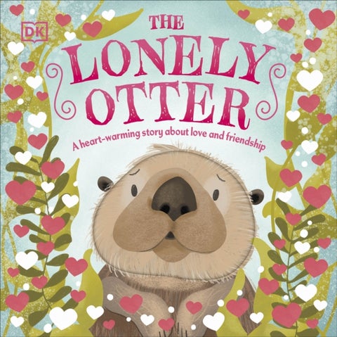 The Lonely Otter - A Heart-Warming Story About Love and Friendship
