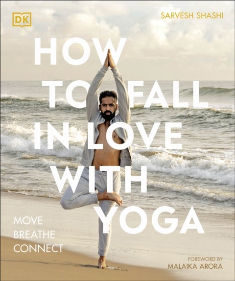 How to Fall in Love with Yoga - Move. Breathe. Connect.