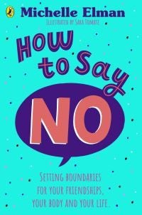 How To Say No - Setting boundaries for your friendships, your body and your life
