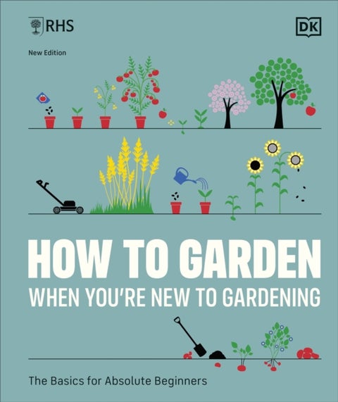 RHS How to Garden When You're New to Gardening - The Basics for Absolute Beginners