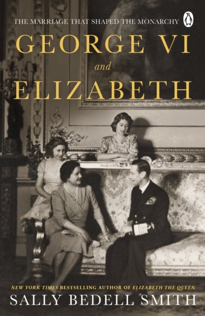 George VI and Elizabeth - The Marriage That Shaped the Monarchy