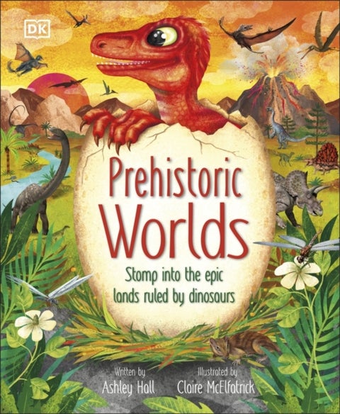 Prehistoric Worlds - Stomp Into the Epic Lands Ruled by Dinosaurs
