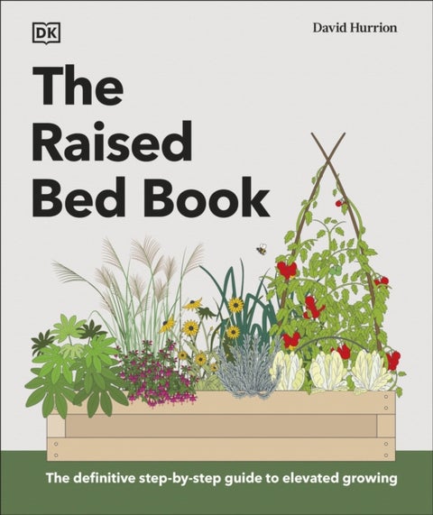 The Raised Bed Book - Get the Most from Your Raised Bed, Every Step of the Way