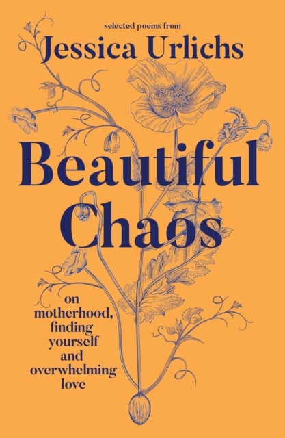 Beautiful Chaos - On Motherhood, Finding Yourself and Overwhelming Love