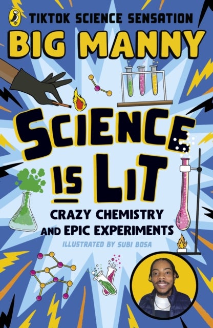 Science is Lit - Crazy chemistry and epic experiments with TikTok science sensation BIG MANNY