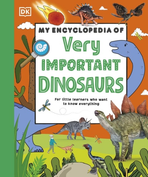 My Encyclopedia of Very Important Dinosaurs - For Little Dinosaur Lovers Who Want to Know Everything