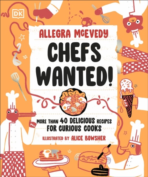 Chefs Wanted - More Than 40 Delicious Recipes for Curious Cooks