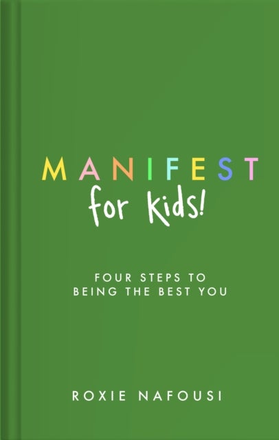 Manifest for Kids - FOUR STEPS TO BEING THE BEST YOU