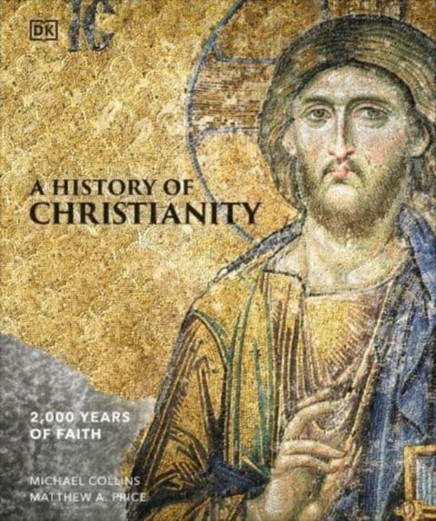 A History of Christianity - 2,000 Years of Faith