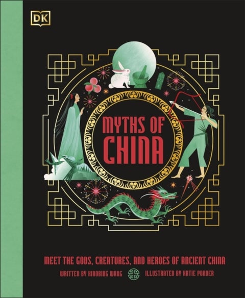 Myths of China - Meet the Gods, Creatures, and Heroes of Ancient China