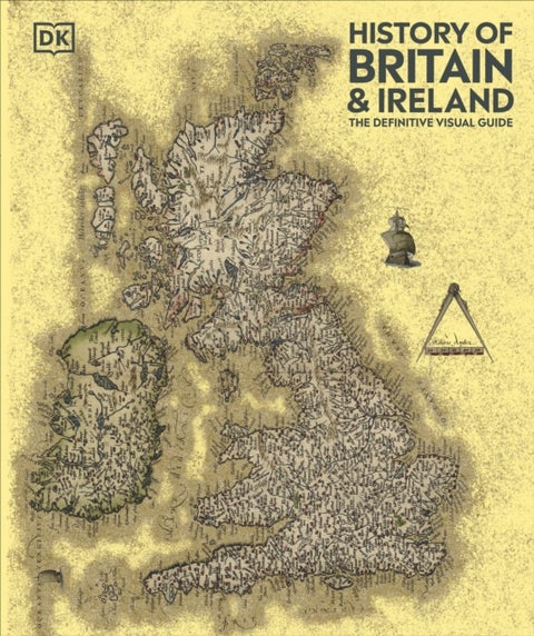 History of Britain and Ireland - The Definitive Visual Guide