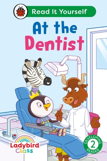 Ladybird Class -  At the Dentist:  Read It Yourself - Level 2 Developing Reader