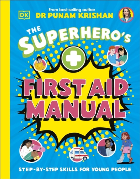 The Superhero¿s First Aid Manual - Step-By-Step Skills For Young People
