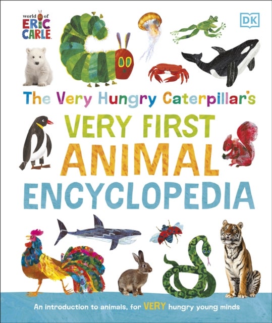 The Very Hungry Caterpillar's Very First Animal Encyclopedia - An Introduction to Animals, For VERY Hungry Young Minds