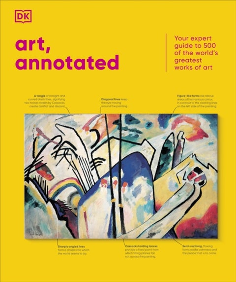 Art, Annotated - Your Expert Guide to 500 of the World's Greatest Works of Art