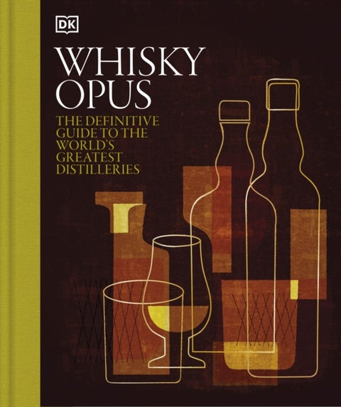 Whisky Opus - The Definitive Guide to the World's Greatest Whisky Distilleries