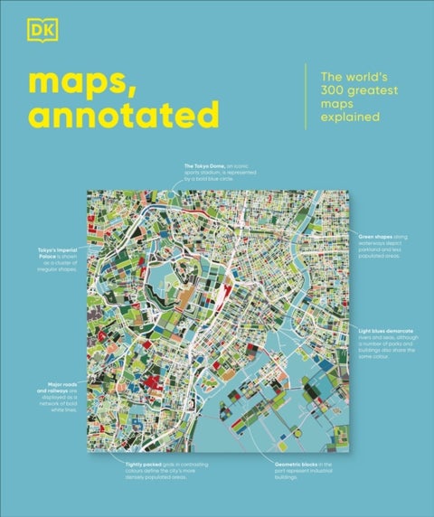 Maps, Annotated - The World's 300 Greatest Maps Explained