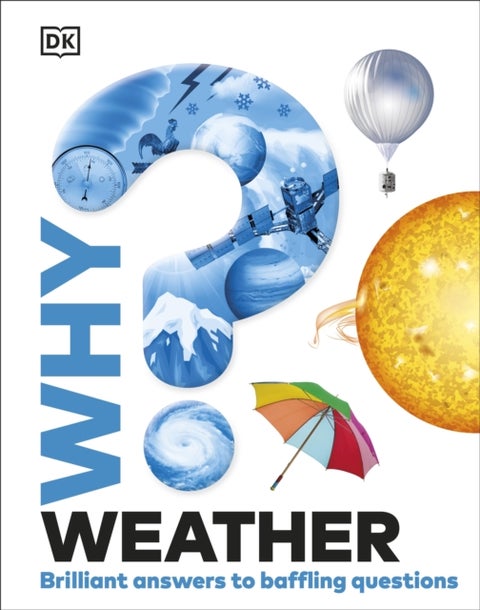 Why? Weather - Brilliant Answers to Baffling Questions