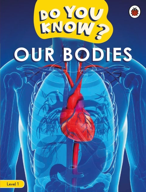 Do You Know? Level 1 ¿ Our Bodies