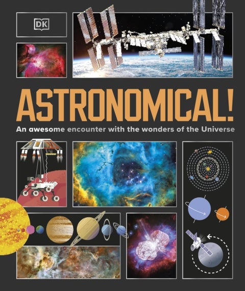 Astronomical! - An Awesome Encounter with the Wonders of the Universe