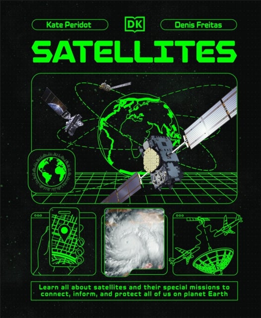Satellites - Learn All About Satellites and Their Special Missions to Connect, Inform, and Protect All of US on P