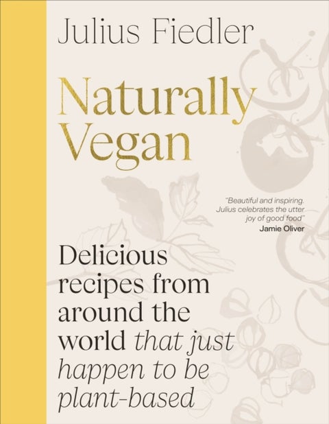Naturally Vegan - Delicious Recipes from Around the World That Just Happen to Be Plant-based