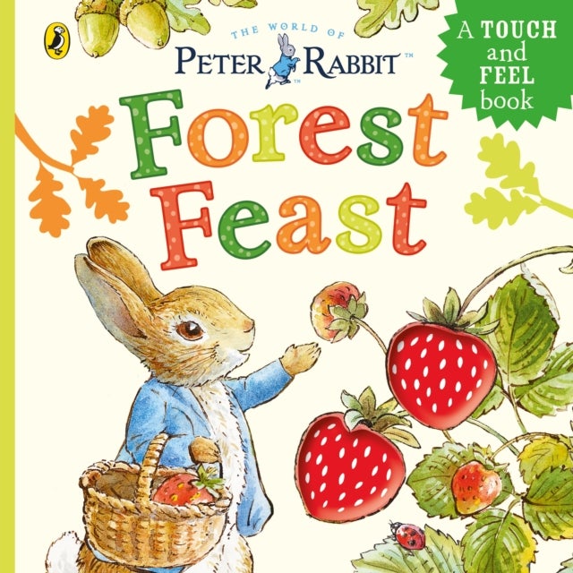 Peter Rabbit: Forest Feast - A Touch-and-Feel Book