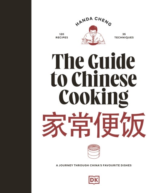 The Guide to Chinese Cooking - A Journey Through China's Favourite Dishes