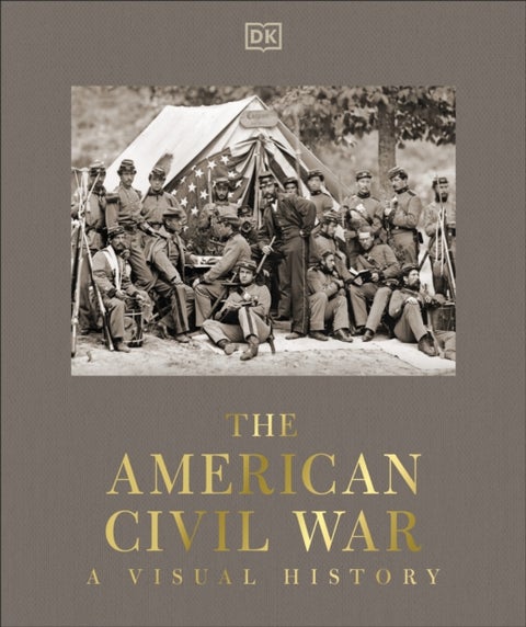 The American Civil War - A Visual History