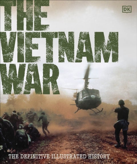 The Vietnam War - The Definitive Illustrated History