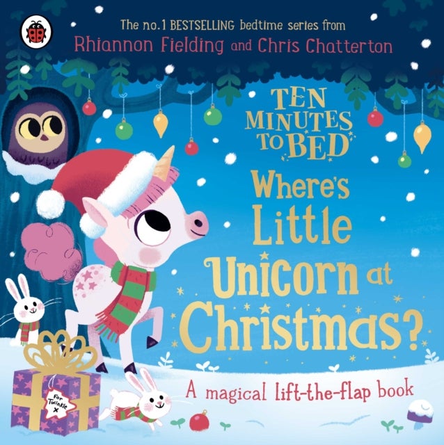 Ten Minutes to Bed: Where's Little Unicorn at Christmas? - A magical lift-the-flap book