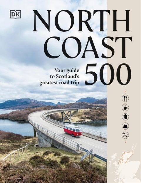 North Coast 500 - Your Guide to Scotland's Greatest Road Trip