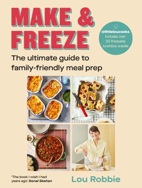 Make & Freeze - The ultimate guide to family-friendly meal prep