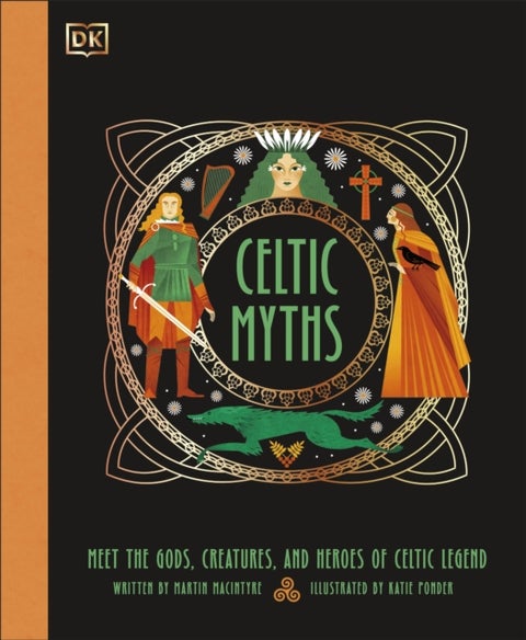 Celtic Myths - Meet the God, Creatures, and Heroes of Celtic Legend