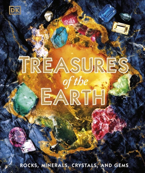 Treasures of the Earth - Rocks, Minerals, Crystals, and Gems