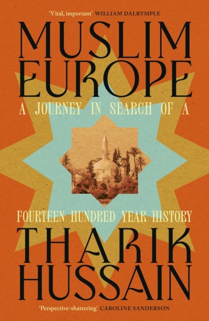 Muslim Europe - A Journey in Search of a Fourteen Hundred Year History