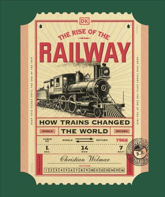 The Rise of the Railway - How Trains Changed the World