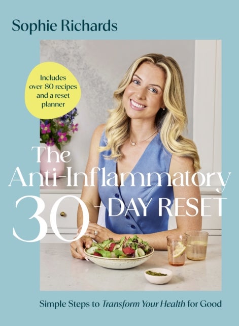 The Anti-Inflammatory 30-day Reset - Simple Steps to Transform Your Health for Good
