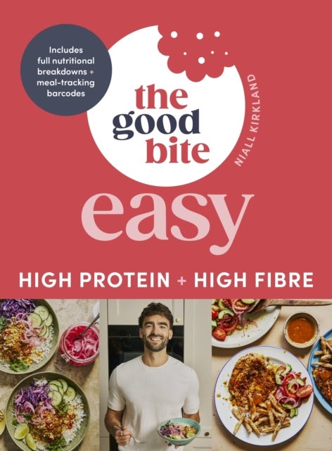 The Good Bite Easy - High Protein, High Fibre, Delicious Meals