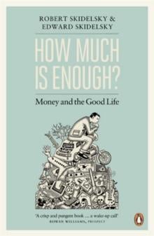 How Much is Enough? - Money and the Good Life