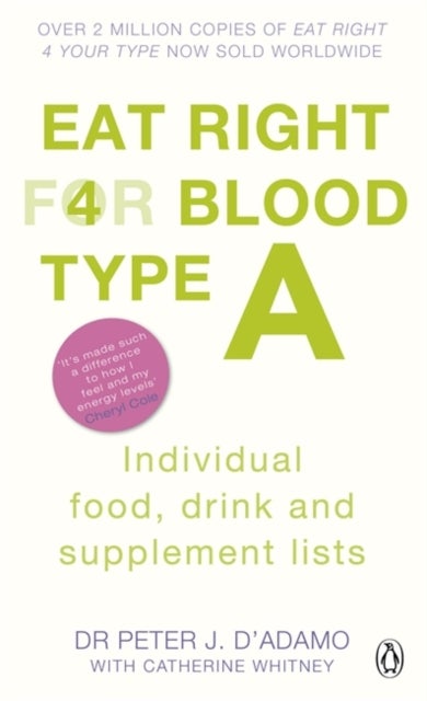 Eat Right for Blood Type A - Maximise your health with individual food, drink and supplement lists for your blood type