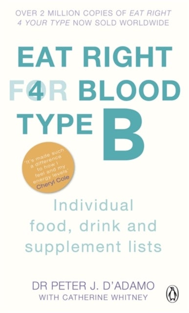 Eat Right For Blood Type B - Maximise your health with individual food, drink and supplement lists for your blood type
